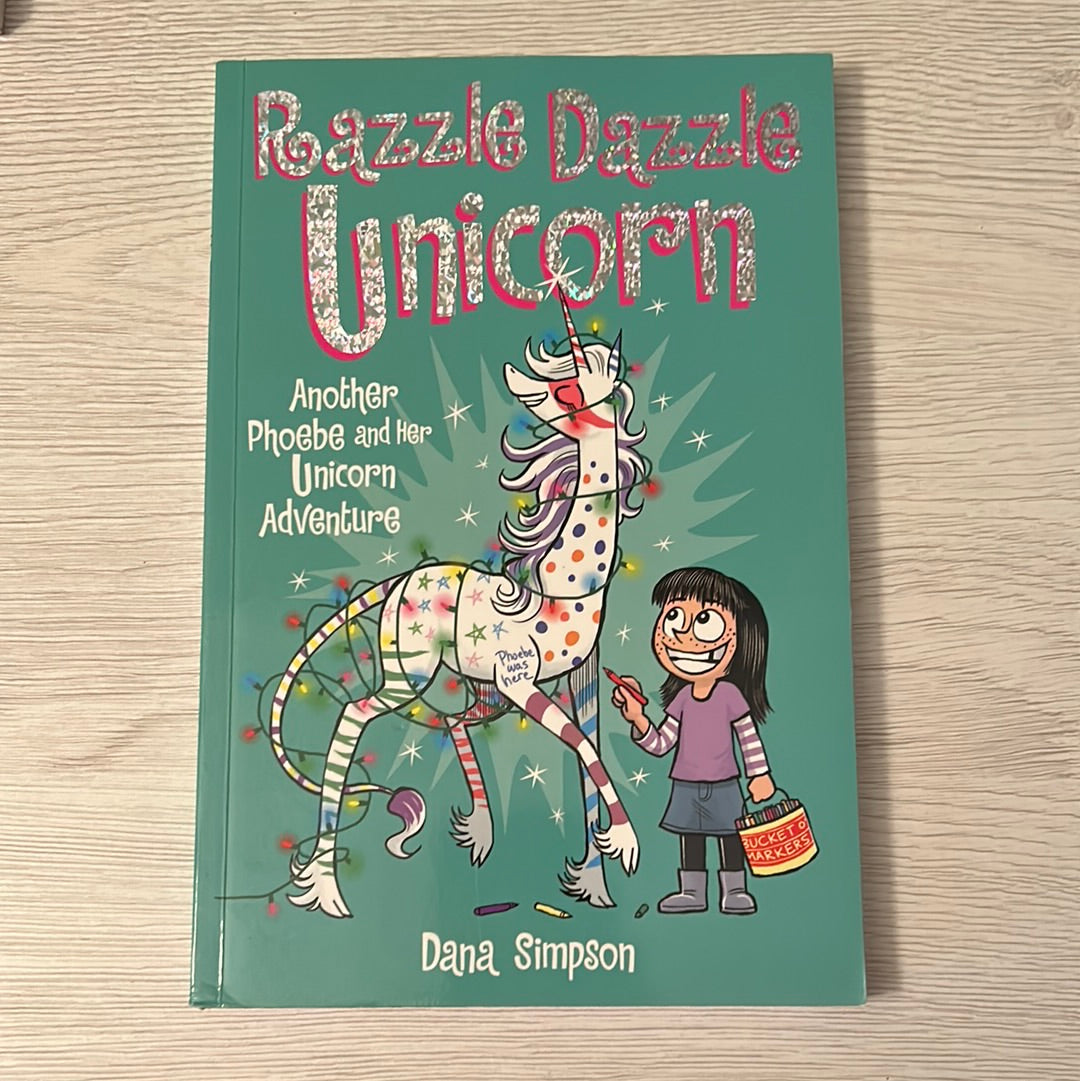 Razzle Dazzle Unicorn by Dana Simpson (Phoebe And Her Unicorn #4 ...